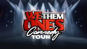 We Them Ones Comedy Tour Tickets 2025